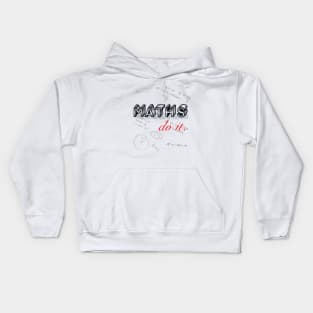 Maths  - do the math- the  slogan maths, do it in 3d lettering Kids Hoodie